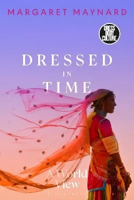 Margaret Maynard: Dressed in Time: A World View (Dress, Body, Culture) [2022] paperback